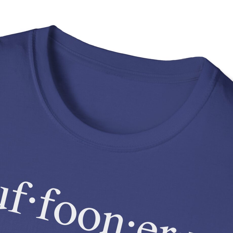 Lofe Buffoonery Unisex Softstyle T-shirt