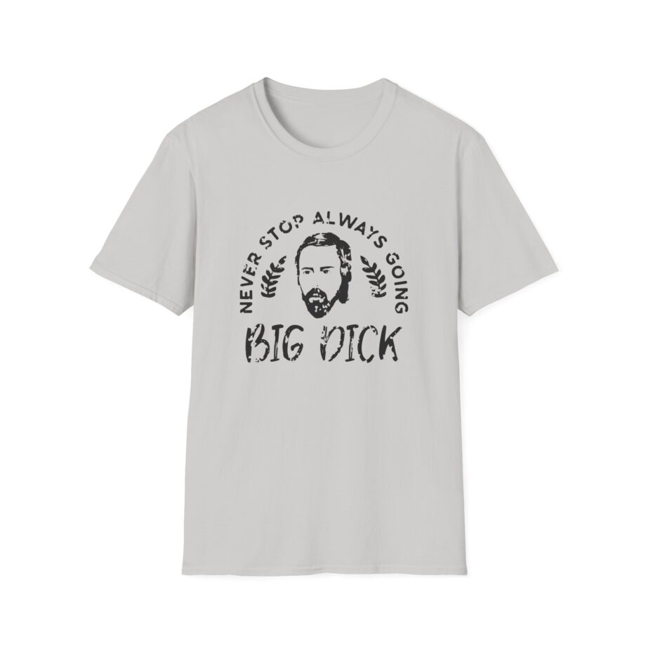 Zackrawrr Never Stop Always Going Big Dick Unisex Softstyle T-shirt