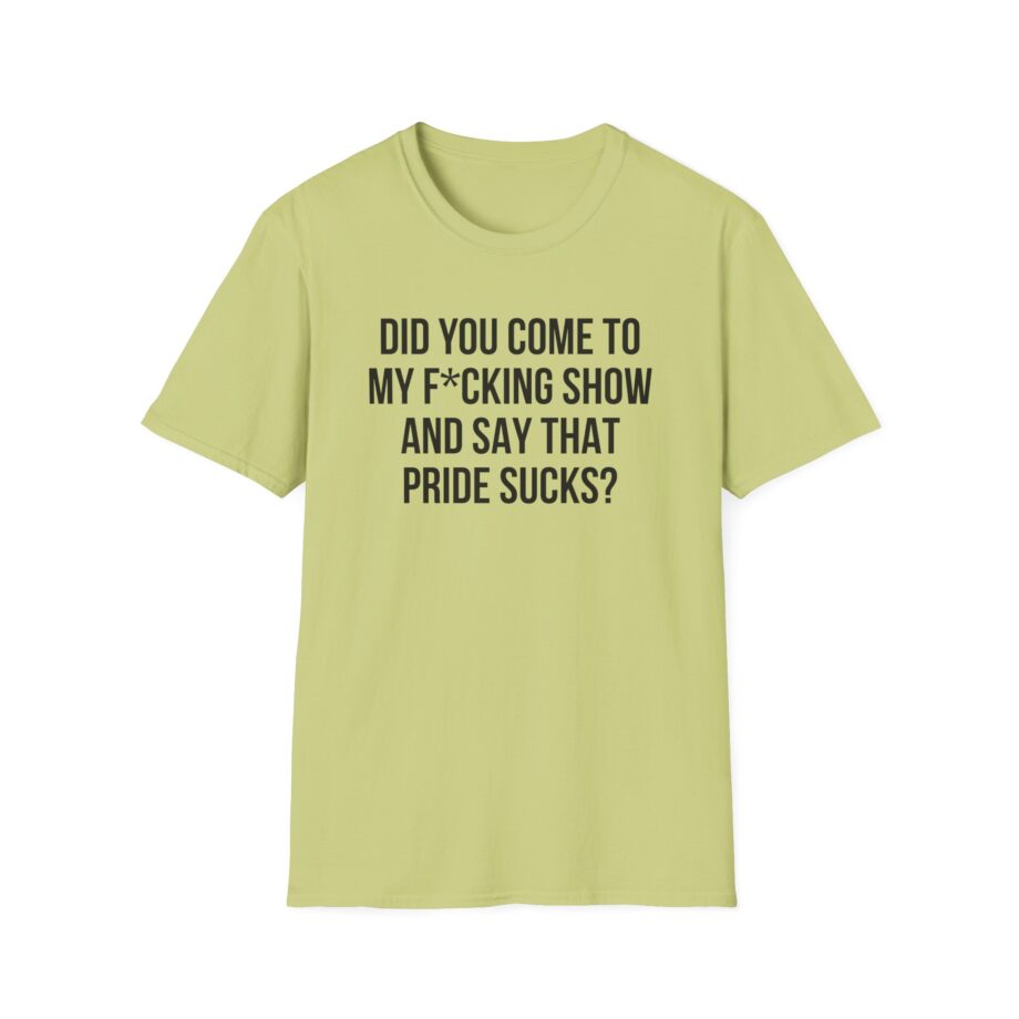 Adele Did You Come to My F*cking Show and Say That Pride Sucks Unisex Softstyle T-Shirt
