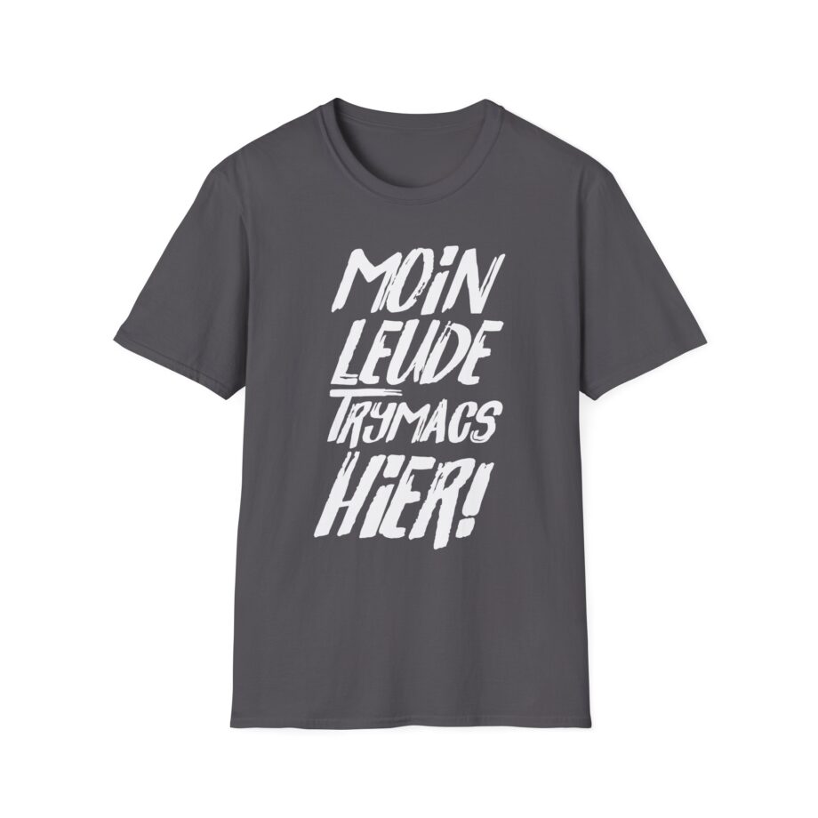 Moin Leude Trymacs Hier  Unisex Softstyle T-Shirt