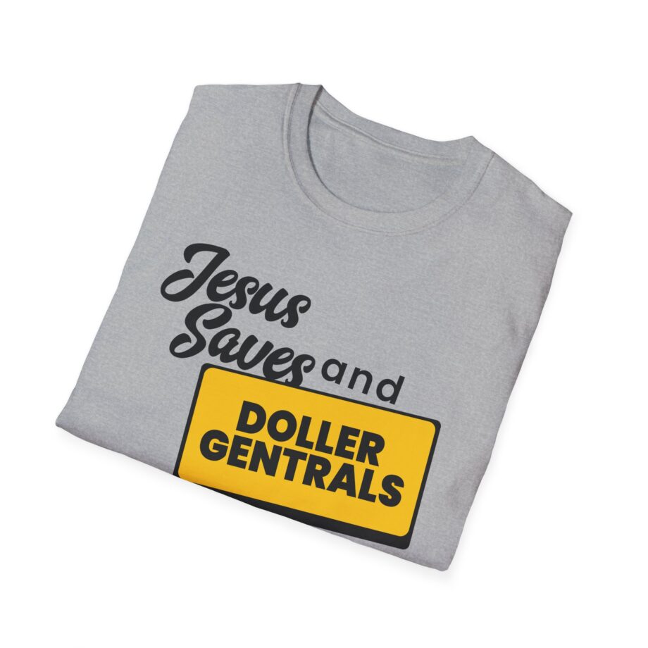 Sleeperdude Jesus Saves & Doller Gentrals Are Ever 7 Miles Unisex Softstyle T-Shirt
