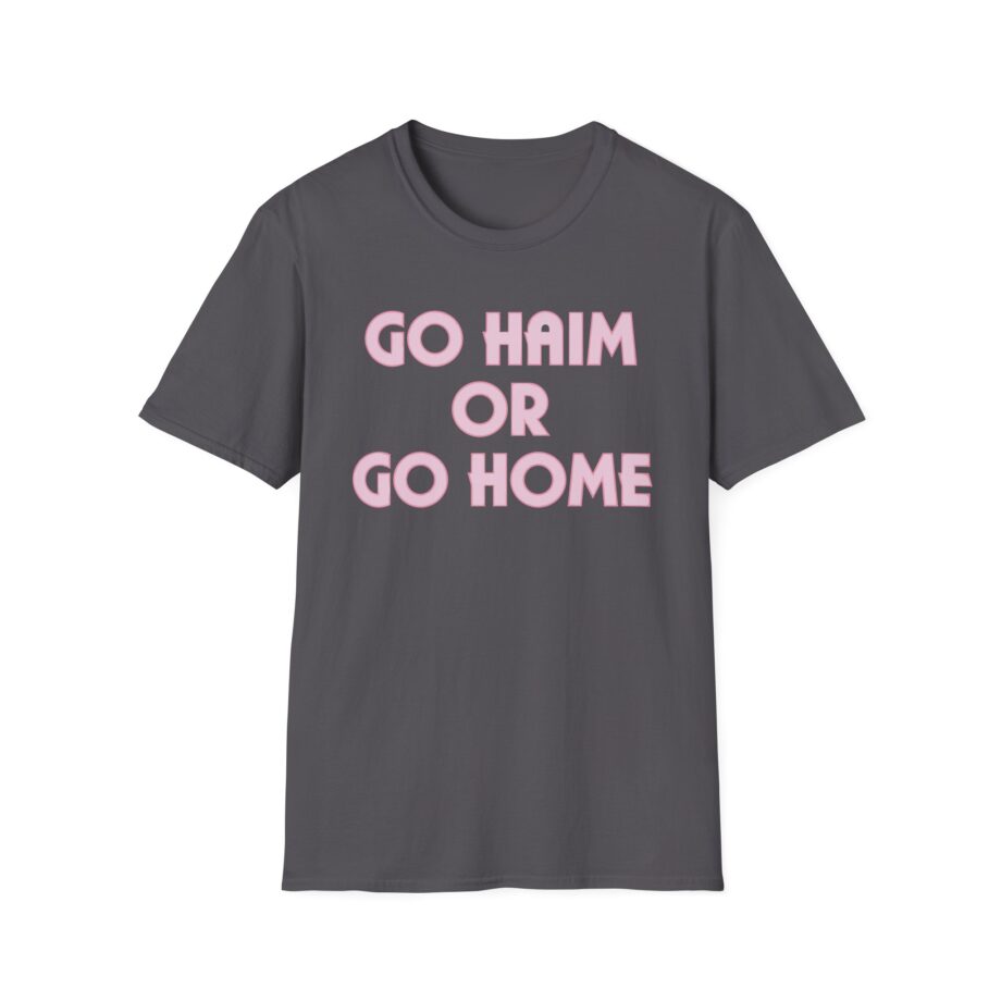 Go Haim or Go Home Unisex Softstyle T-shirt