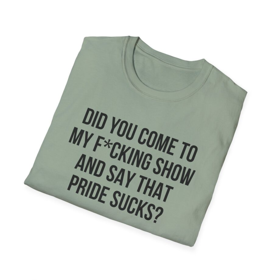 Adele Did You Come to My F*cking Show and Say That Pride Sucks Unisex Softstyle T-Shirt