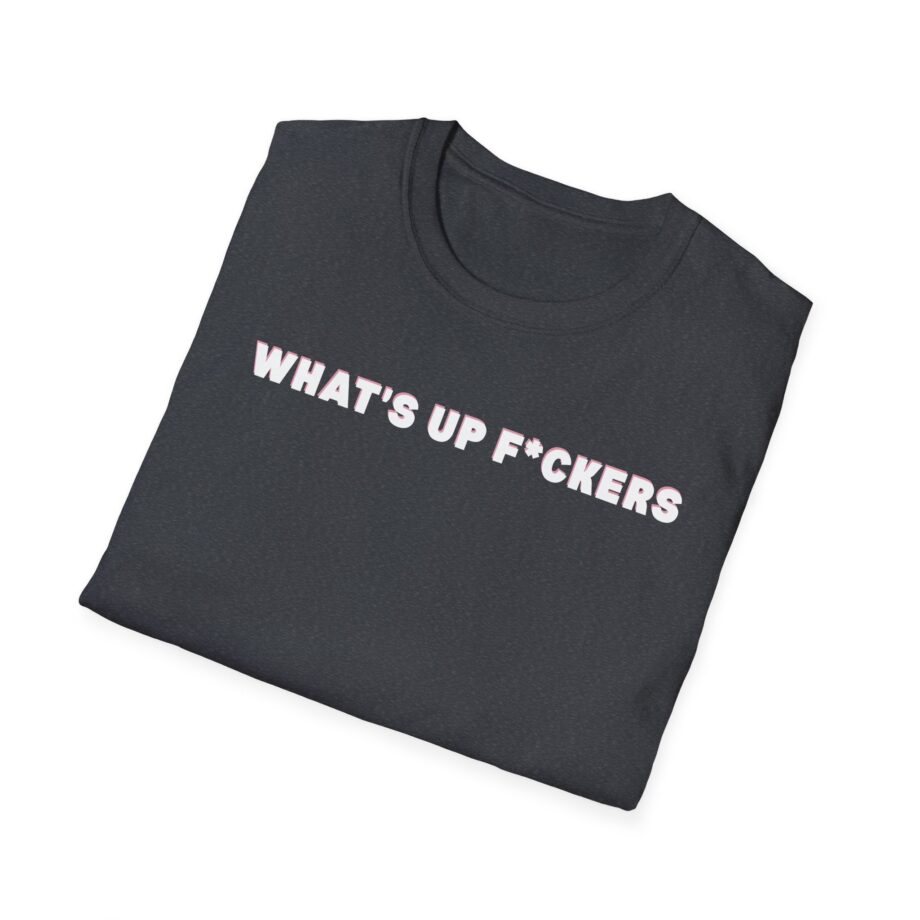 Sadie Crowell What's Up F*ckers Unisex Softstyle T-shirt