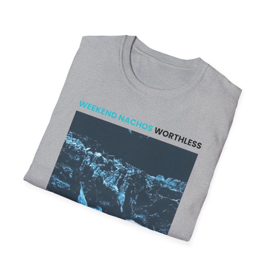 Weekend Nachos Worthless Unisex Softstyle Tee
