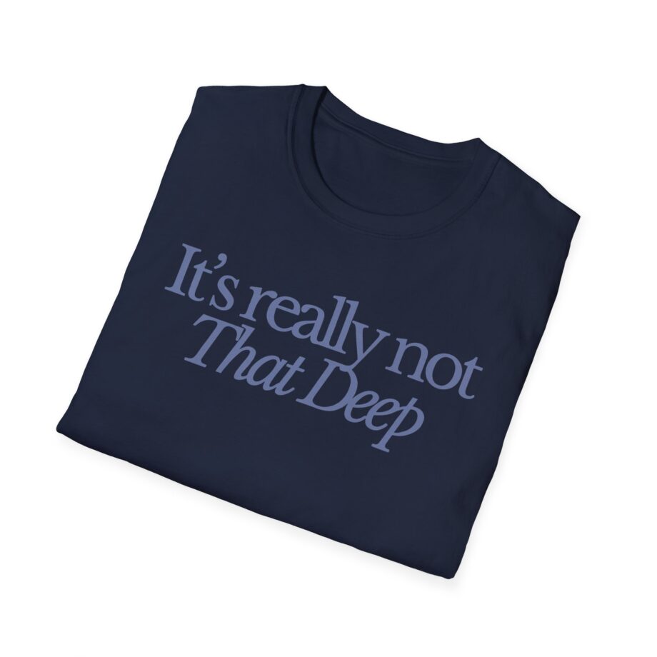 Sadie Crowell It's Not That Deep Unisex Softstyle T-shirt