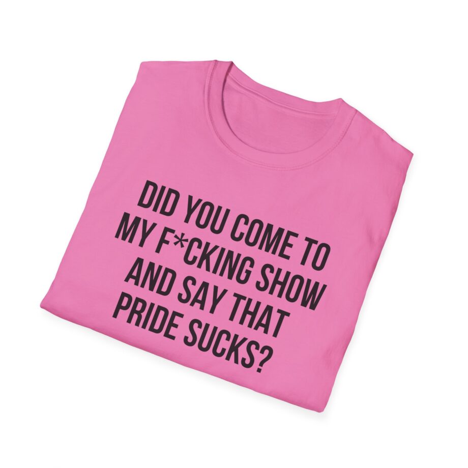 Adele Did You Come to My F*cking Show and Say That Pride Sucks Unisex Softstyle T-Shirt