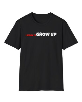Daydrian Harding I Refuse to Grow Up Unisex Softstyle T-shirt