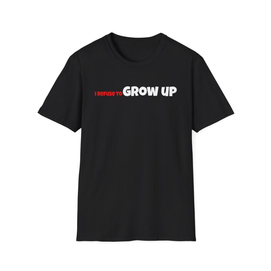 Daydrian Harding I Refuse to Grow Up Unisex Softstyle T-shirt