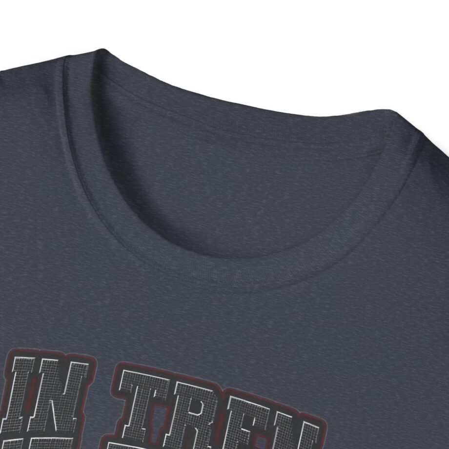 Tren Tech in Tren We Trust Unisex Softstyle T-shirt
