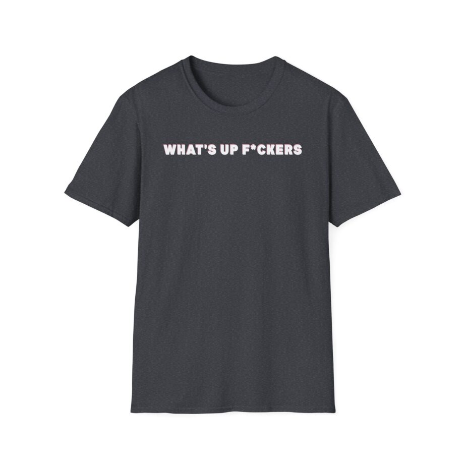 Sadie Crowell What's Up F*ckers Unisex Softstyle T-shirt