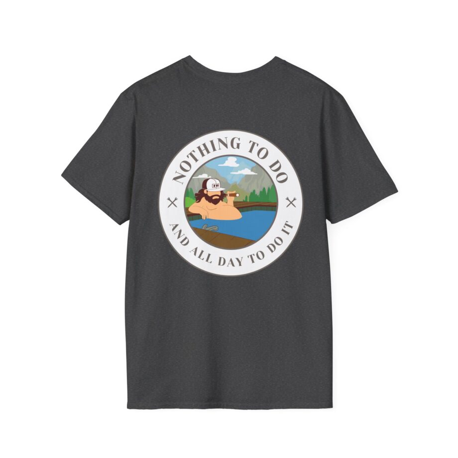 Fat Perez Nothing to Do and All Day to Do It Unisex Softstyle T-Shirt