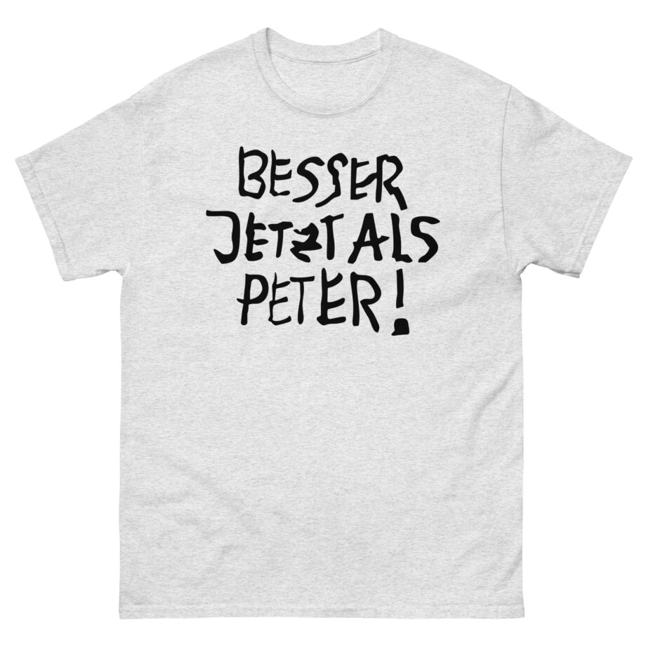Feinkost Kolinski  Besser Jetzt Als Peter Unisex classic tee