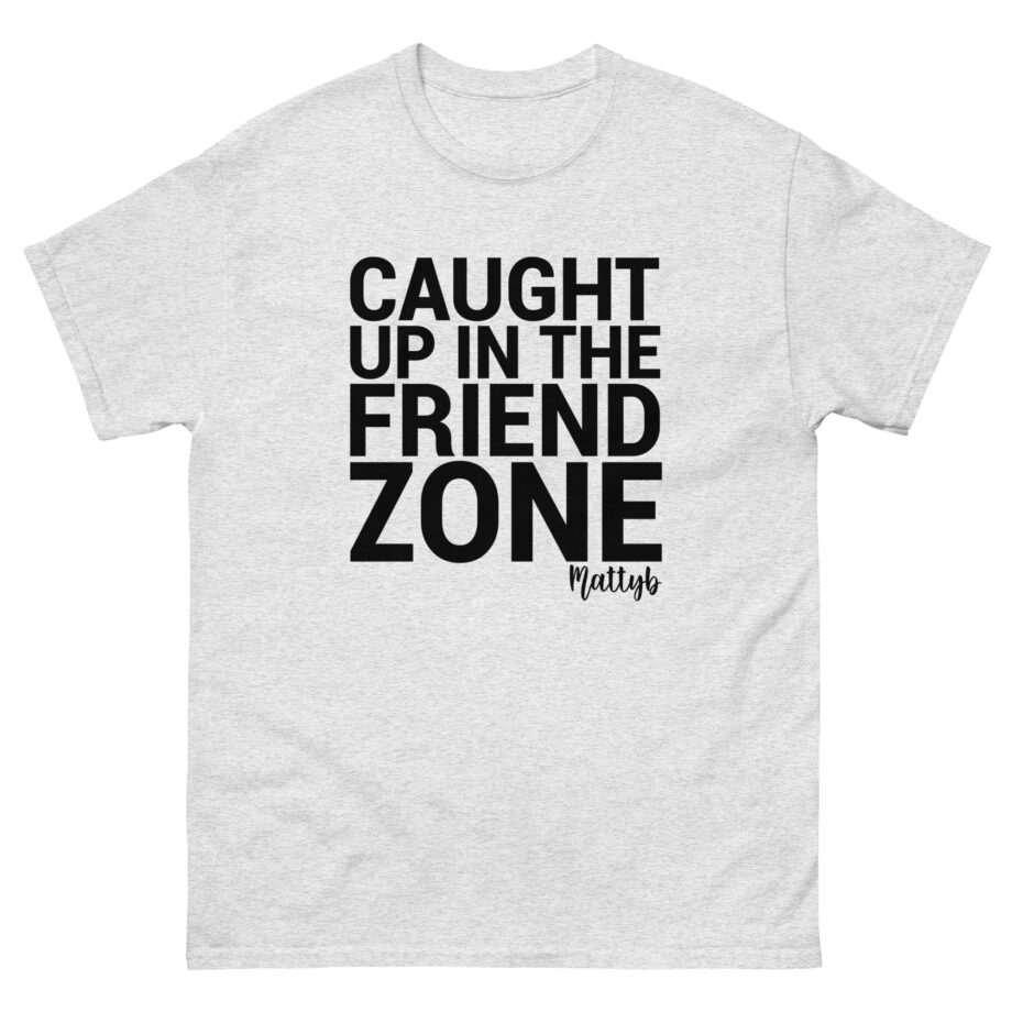 Mattyb Caught Up in the Friend Zone Unisex classic tee