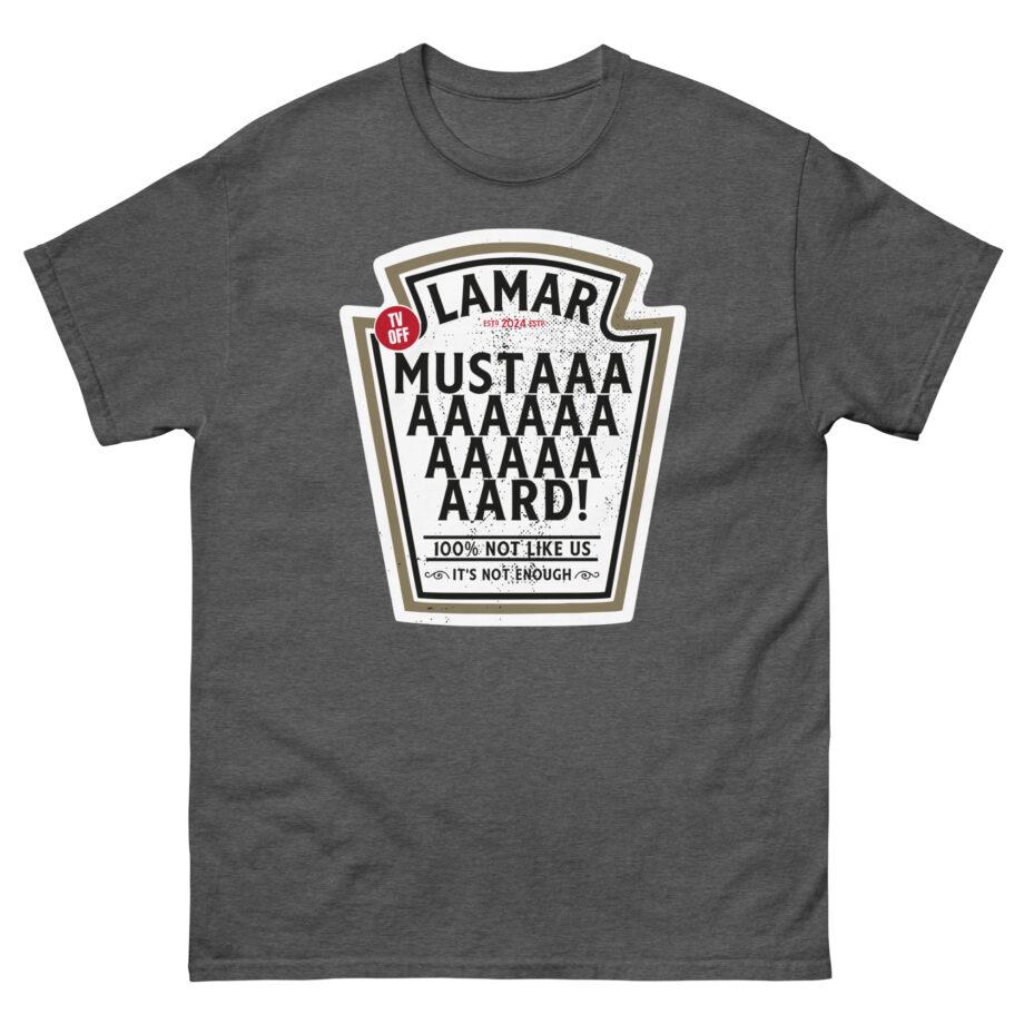 Kendrick Lamar Mustard Tv Off Unisex classic tee
