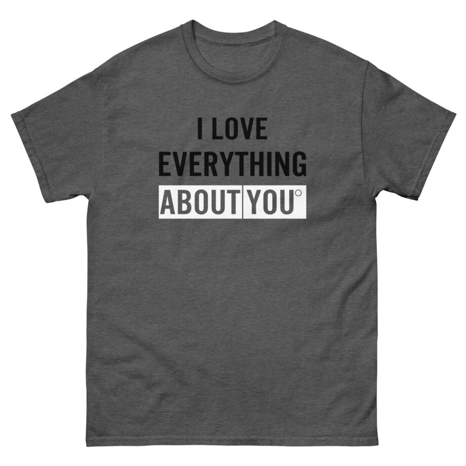 Asimister I Love Everything About You Unisex classic tee