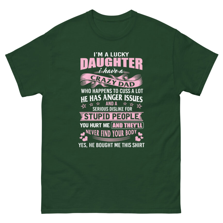 Binchtopia I Am a Lucky Daughter I Have Crazy Dad Unisex classic tee