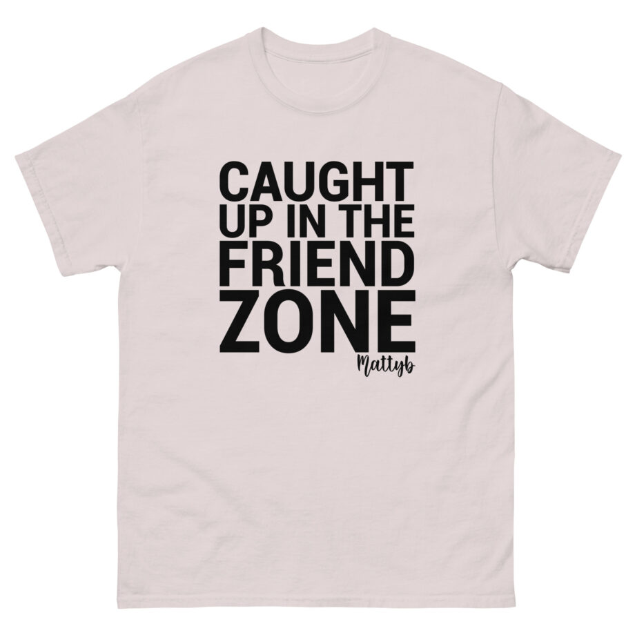 Mattyb Caught Up in the Friend Zone Unisex classic tee