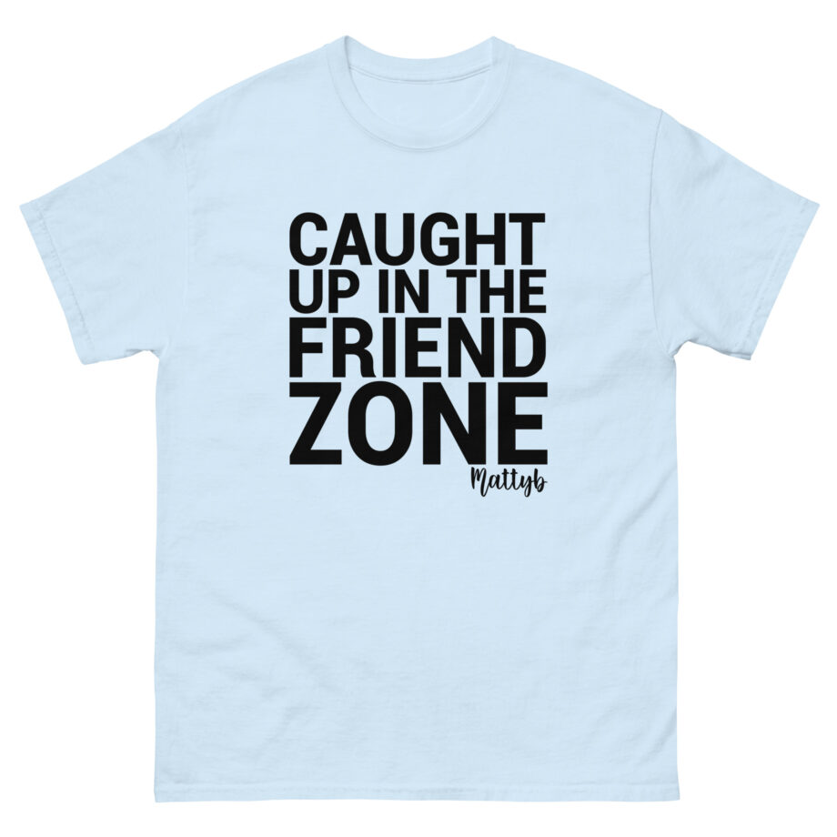 Mattyb Caught Up in the Friend Zone Unisex classic tee