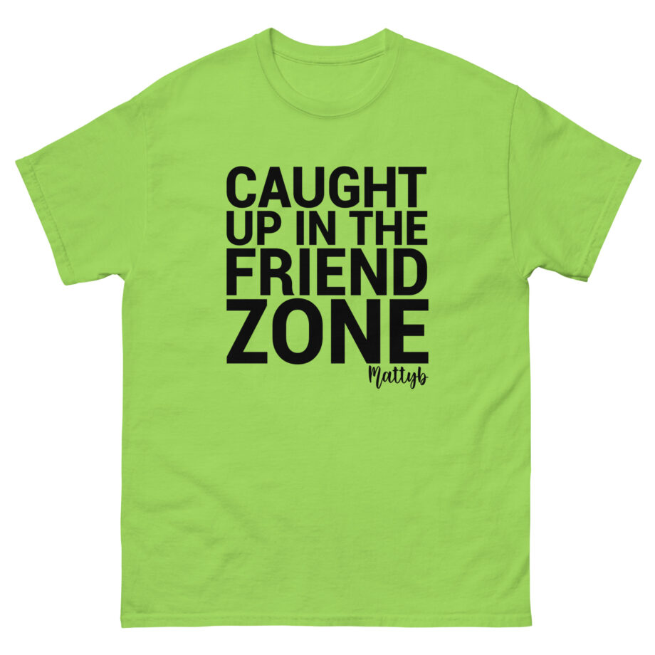 Mattyb Caught Up in the Friend Zone Unisex classic tee