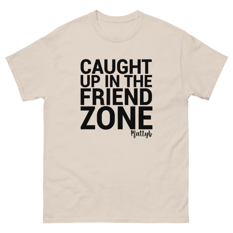 Mattyb Caught Up in the Friend Zone Unisex classic tee