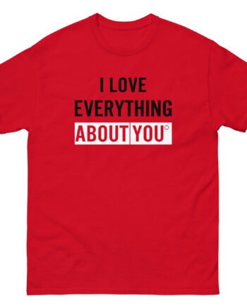 Asimister I Love Everything About You Unisex classic tee