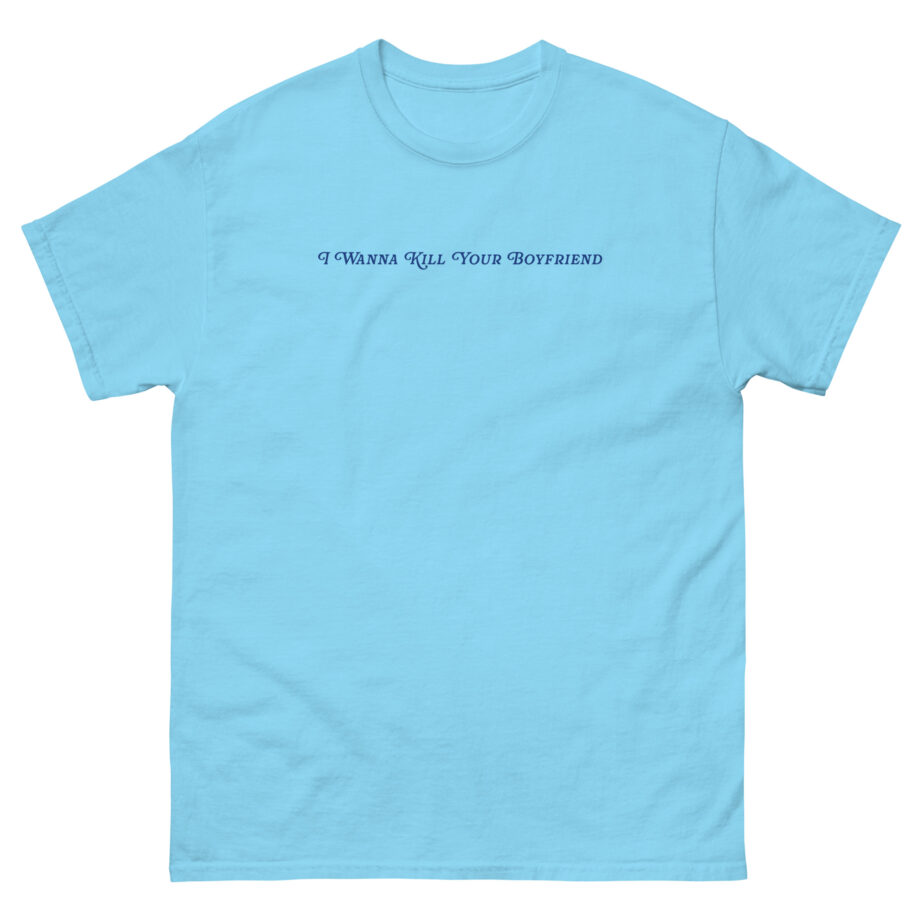 Binchtopia I Wanna Kill Your Boyfriend Baby Unisex classic tee