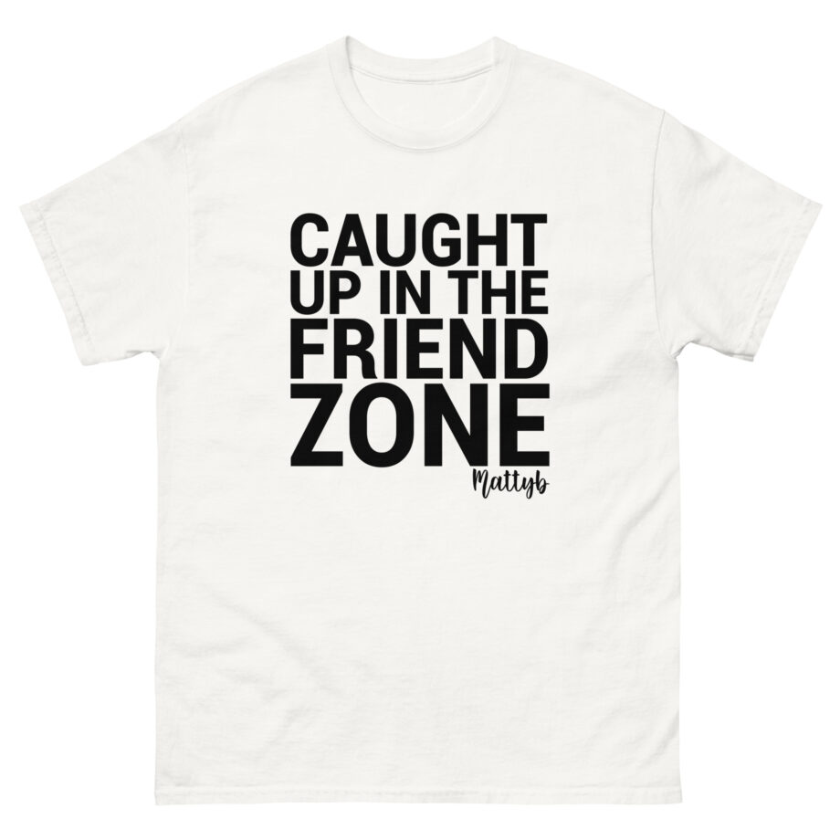 Mattyb Caught Up in the Friend Zone Unisex classic tee