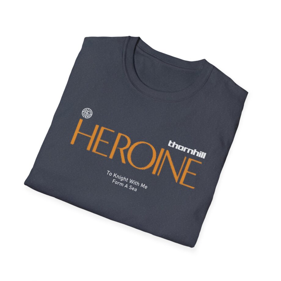 Thornhill Heroine To knight with me Form a sea Unisex Softstyle T-Shirt