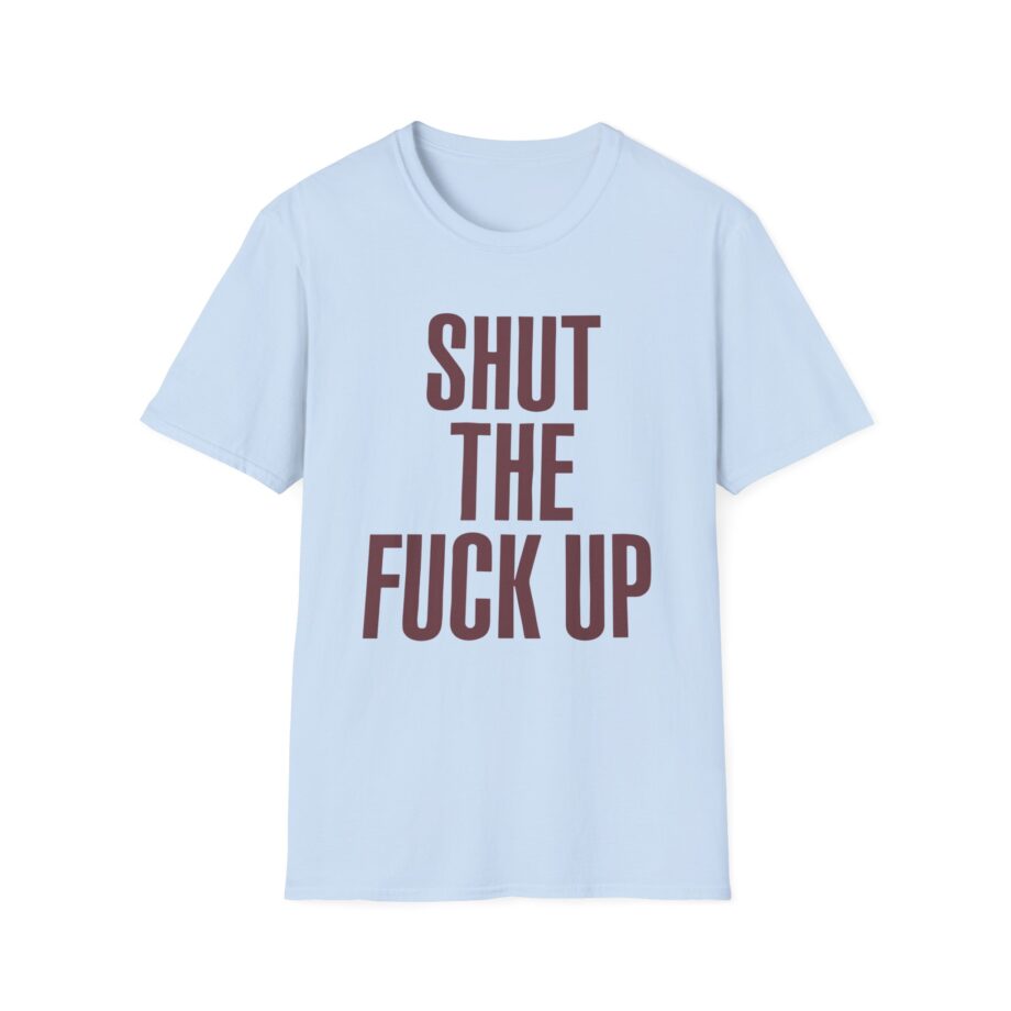 Brucedropemoff  Shut the Fuck Up  Unisex Softstyle T-shirt