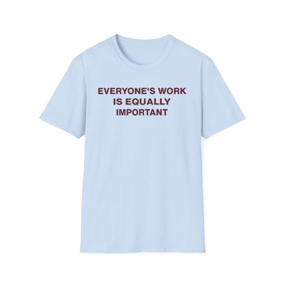 Jenny Holzer Everyone's Work is Equally Important Unisex Softstyle T-shirt