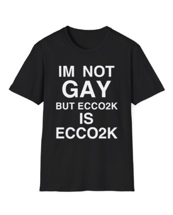Ecco2k is Ecco2k I’m Not Gay but Unisex Softstyle T-shirt