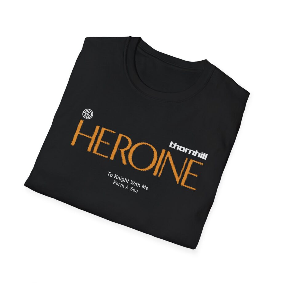 Thornhill Heroine To knight with me Form a sea Unisex Softstyle T-Shirt
