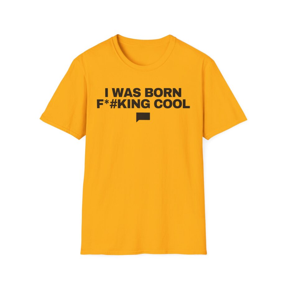Ariana Madix I Was Born F*#king Cool Unisex Softstyle T-shirt
