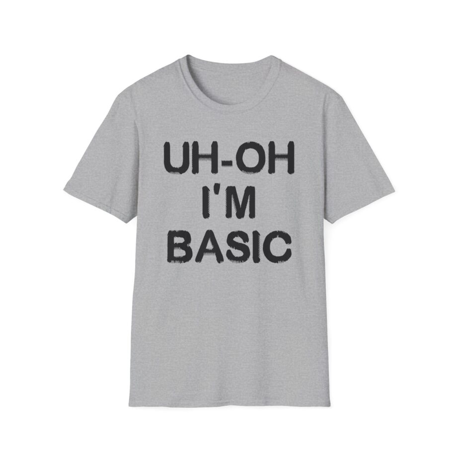 Djo Uh-oh I'm Basic Unisex Softstyle T-Shirt