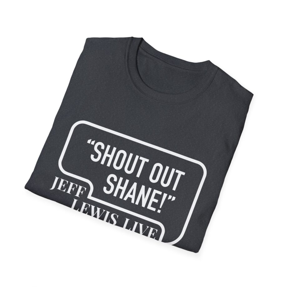 Jeff Lewis Shout Out Shane Unisex Softstyle T-Shirt