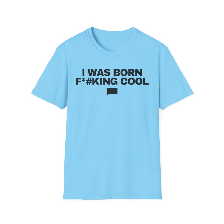 Ariana Madix I Was Born F*#king Cool Unisex Softstyle T-shirt