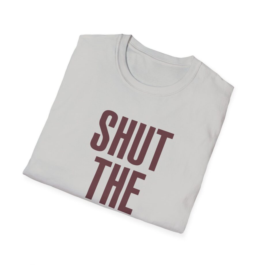 Brucedropemoff  Shut the Fuck Up  Unisex Softstyle T-shirt