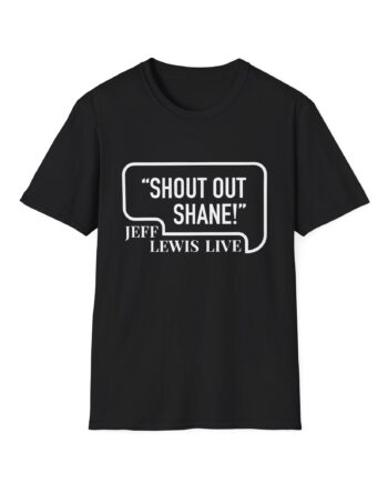 Jeff Lewis Shout Out Shane Unisex Softstyle T-Shirt