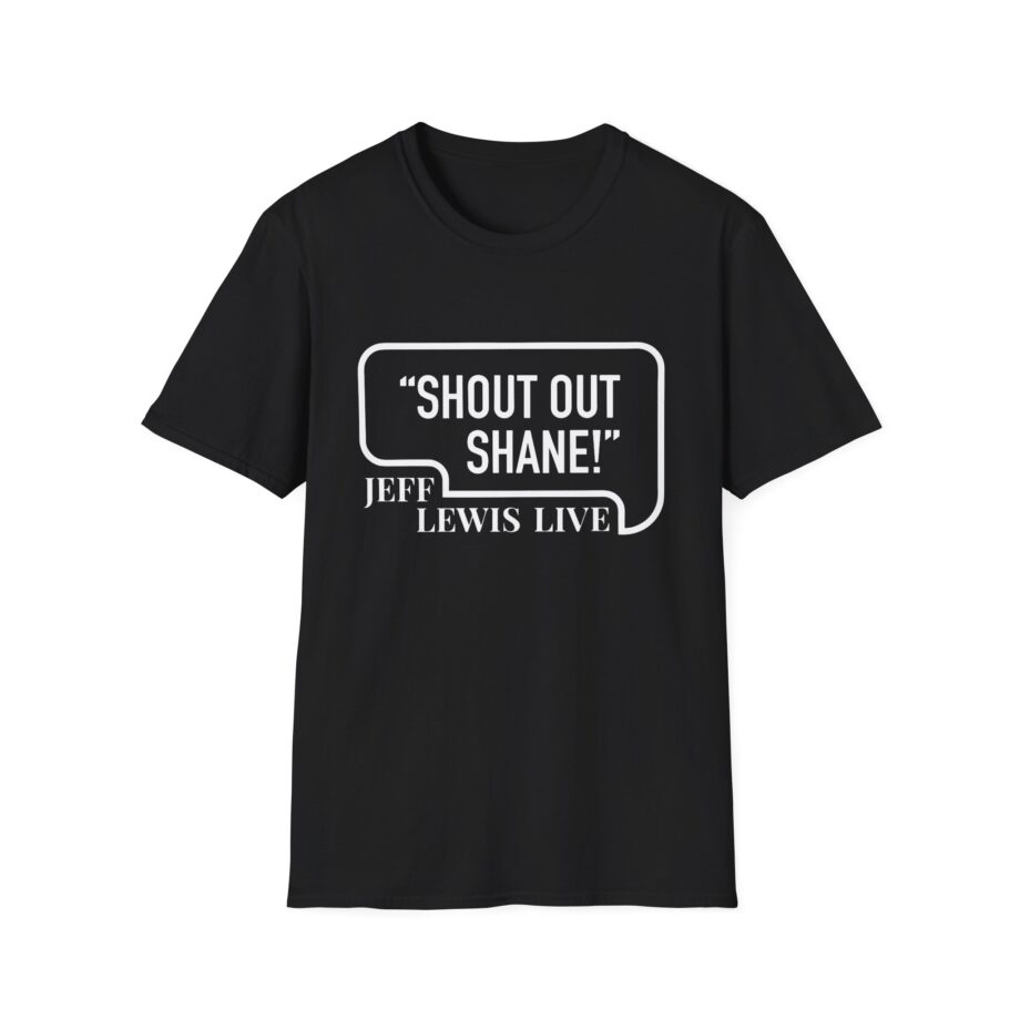 Jeff Lewis Shout Out Shane Unisex Softstyle T-Shirt