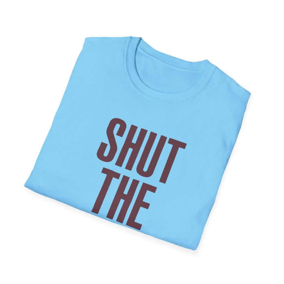 Brucedropemoff  Shut the Fuck Up  Unisex Softstyle T-shirt
