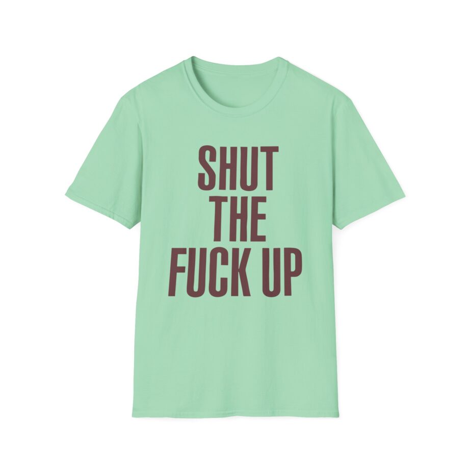 Brucedropemoff  Shut the Fuck Up  Unisex Softstyle T-shirt