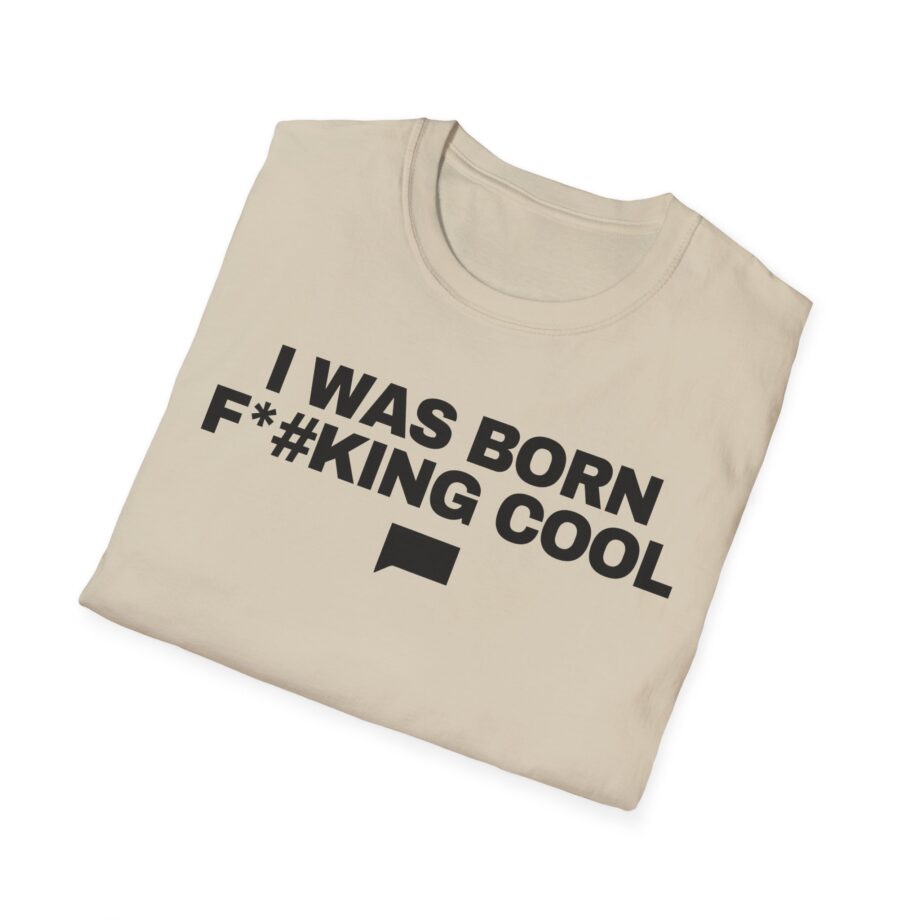Ariana Madix I Was Born F*#king Cool Unisex Softstyle T-shirt