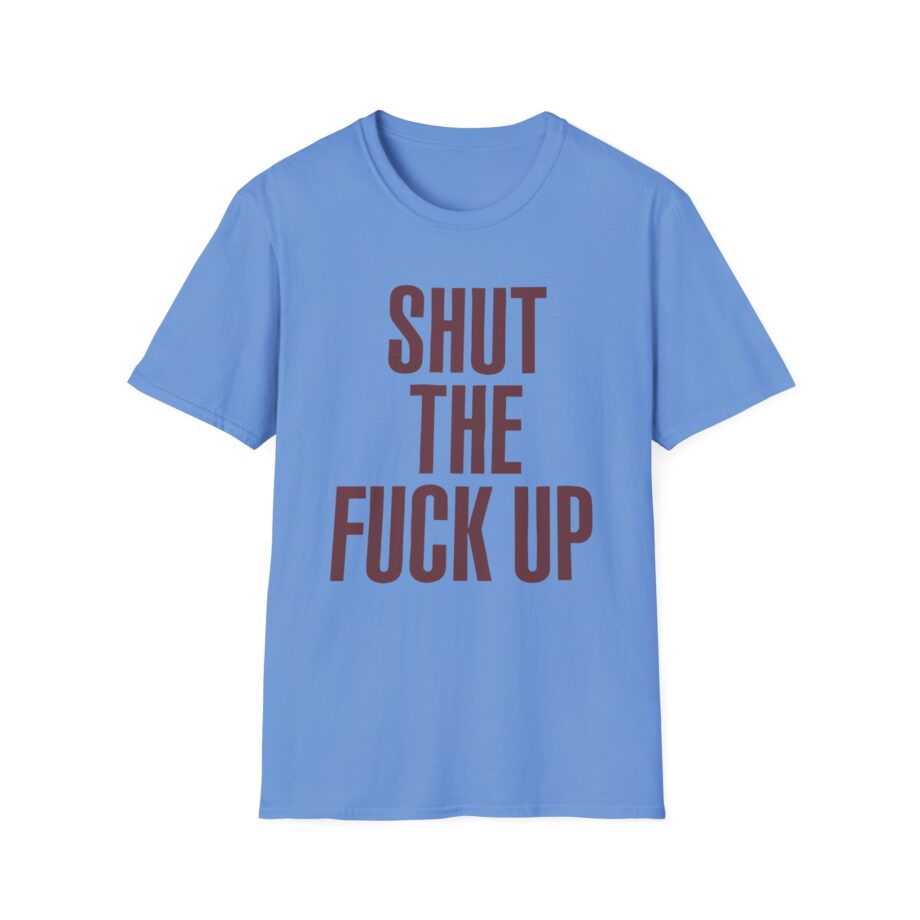 Brucedropemoff  Shut the Fuck Up  Unisex Softstyle T-shirt