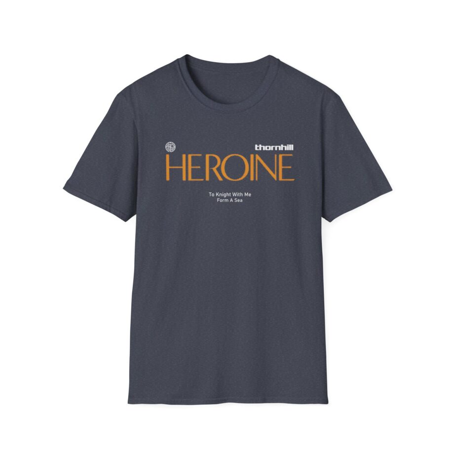 Thornhill Heroine To knight with me Form a sea Unisex Softstyle T-Shirt