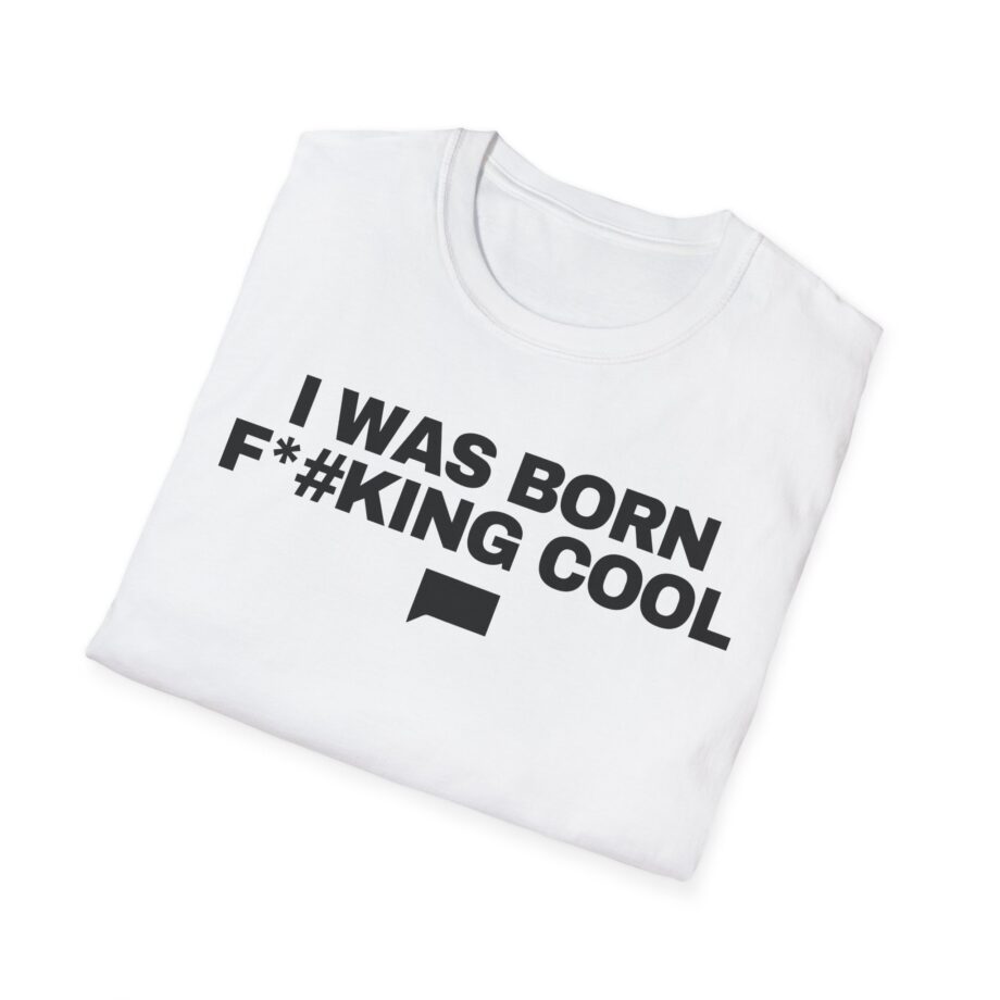 Ariana Madix I Was Born F*#king Cool Unisex Softstyle T-shirt