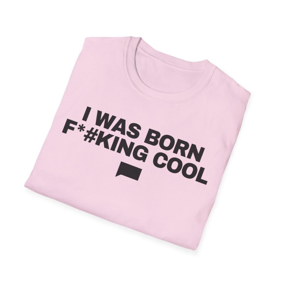 Ariana Madix I Was Born F*#king Cool Unisex Softstyle T-shirt