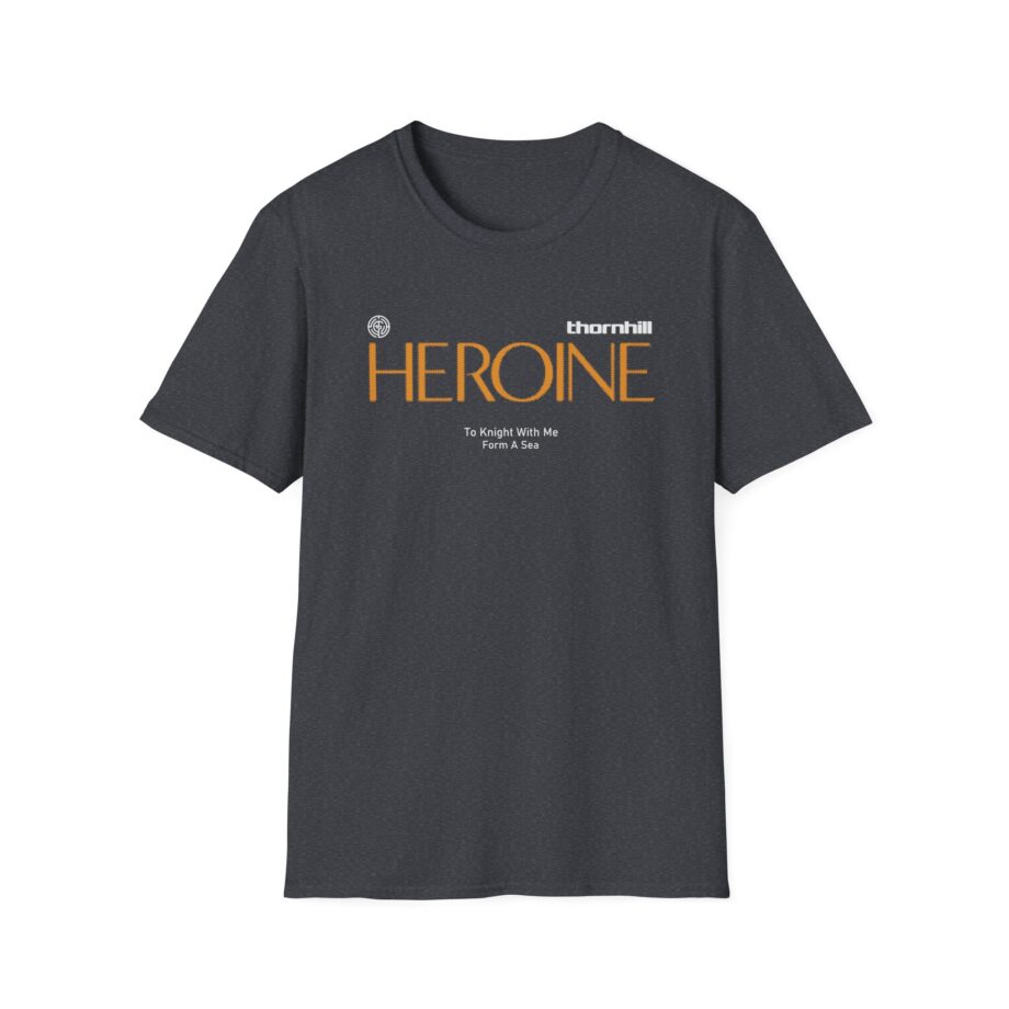 Thornhill Heroine To knight with me Form a sea Unisex Softstyle T-Shirt