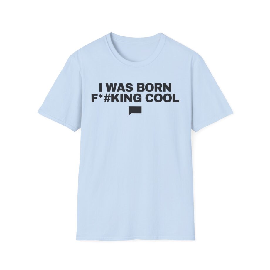 Ariana Madix I Was Born F*#king Cool Unisex Softstyle T-shirt
