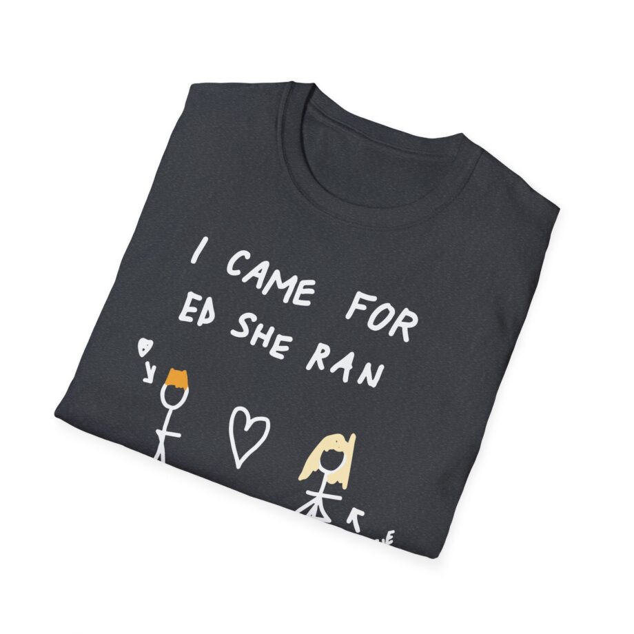 I Came for Ed Sheeran I Left With Maisie Peters Unisex Softstyle T-shirt